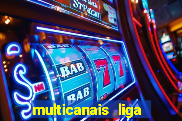 multicanais liga dos campees